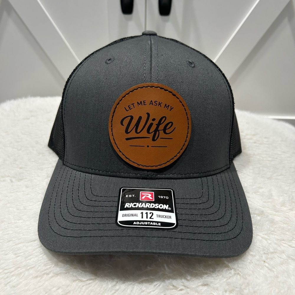 Laser engraved Richardson 112 Trucker Hat. Let me ask my wife!
